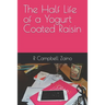 The Half Life of a Yogurt Coated Raisin