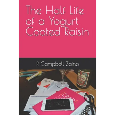 The Half Life of a Yogurt Coated Raisin