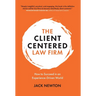 The Client-Centered Law Firm: How to Succeed in an Experience-Driven World