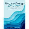 Human Design Gate Strengths: A Unique Synthesis & Reference Guide for the Human Design Gates