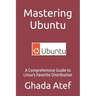 Mastering Ubuntu: A Comprehensive Guide to Linux's Favorite Distribution