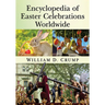 Encyclopedia of Easter Celebrations Worldwide