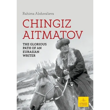 Chingiz Aitmatov: The Glorious Path of an Eurasian Writer