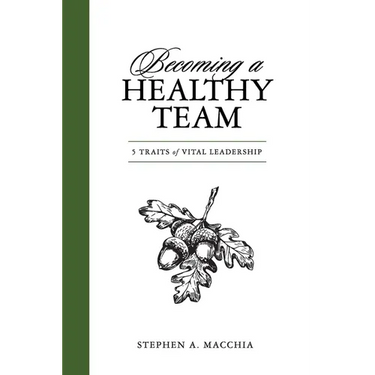 Becoming a Healthy Team: 5 Traits of Vital Leadership