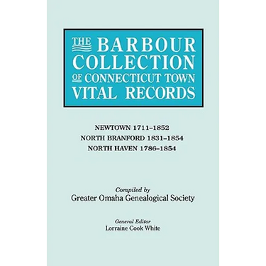 Barbour Collection of Connecticut Town Vital Records. Volume 31: Newtown 1711-1852, North Branford 1831-1854, North Haven 1786-1854