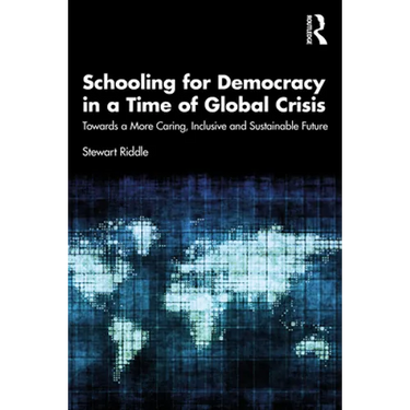 Schooling for Democracy in a Time of Global Crisis: Towards a More Caring, Inclusive and Sustainable Future