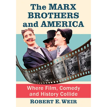 The Marx Brothers and America: Where Film, Comedy and History Collide