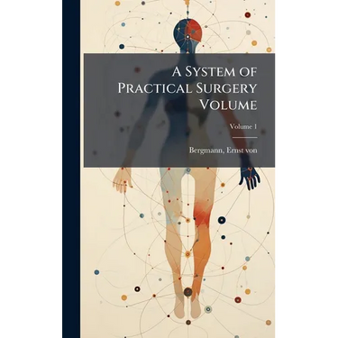 A System of Practical Surgery Volume