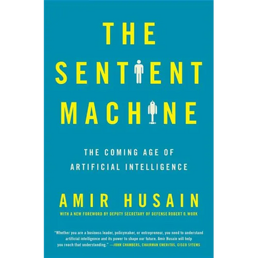 The Sentient Machine: The Coming Age of Artificial Intelligence