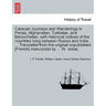 Caravan Journeys and Wanderings in Persia, Afghanistan, Turkistan, and Beloochistan: with historical notices of the countries lying between Russia and