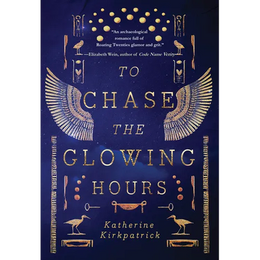 To Chase the Glowing Hours: A Novel of Highclere and Egypt