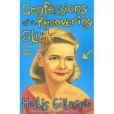 Confessions of a Recovering Slut: And Other Love Stories