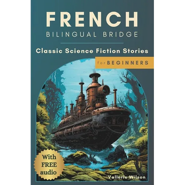 French Bilingual Bridge: Classic Science Fiction Stories for Beginners
