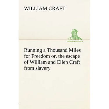 Running a Thousand Miles for Freedom; or, the escape of William and Ellen Craft from slavery