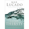 Come Thirsty: Receive What Your Soul Longs for