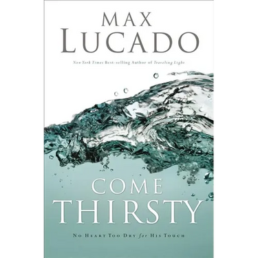 Come Thirsty: Receive What Your Soul Longs for