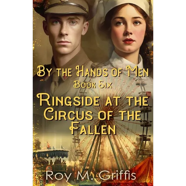 By the Hands of Men, Book Six: Ringside at the Circus of the Fallen