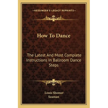 How To Dance: The Latest And Most Complete Instructions In Ballroom Dance Steps