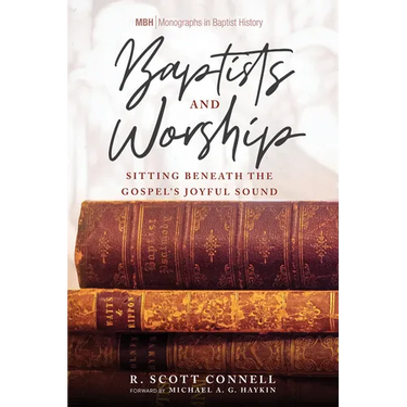Baptists and Worship: Sitting Beneath the Gospel's Joyful Sound