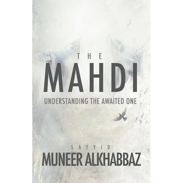 The Mahdi: Understanding the Awaited One