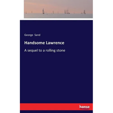 Handsome Lawrence: A sequel to a rolling stone