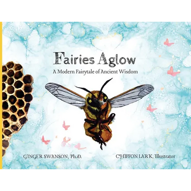 Fairies Aglow: A Modern Fairytale of Ancient Wisdom