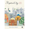 Perpetual City: A Short Biography Of Delhi