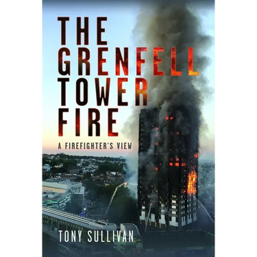 The Grenfell Tower Fire: A Firefighter's View