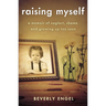 Raising Myself: A Memoir of Neglect, Shame, and Growing Up Too Soon