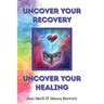 Uncover Your Recovery, Uncover Your Healing