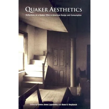 Quaker Aesthetics: Reflections on a Quaker Ethic in American Design and Consumption, 172-192
