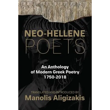Neo-Hellene Poets: An Anthology of Modern Greek Poetry: 1750-2018