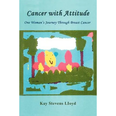 Cancer With Attitude: One Woman's Journey Through Breast Cancer