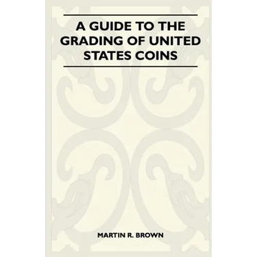 A Guide To The Grading Of United States Coins
