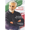 General Qasem Soleimani: The Wayfarer Who Ended ISIS