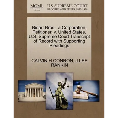 Bidart Bros., a Corporation, Petitioner, V. United States. U.S. Supreme Court Transcript of Record with Supporting Pleadings