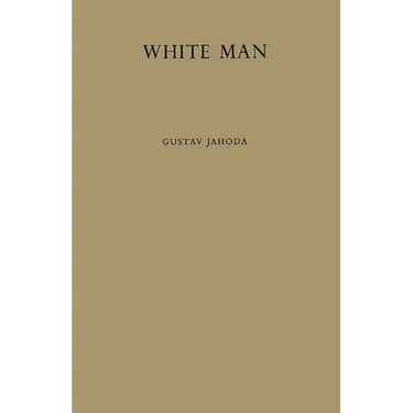 White Man: A Study of the Attitudes of Africans to Europeans in Ghana Before Independence