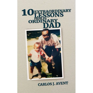 10 Extraordinary Lessons from an Ordinary Dad: A father's life saving impact through simple words