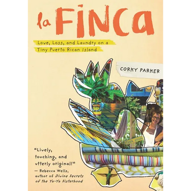 La Finca: Love, Loss, and Laundry on a Tiny Puerto Rican Island