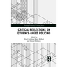 Critical Reflections on Evidence-Based Policing