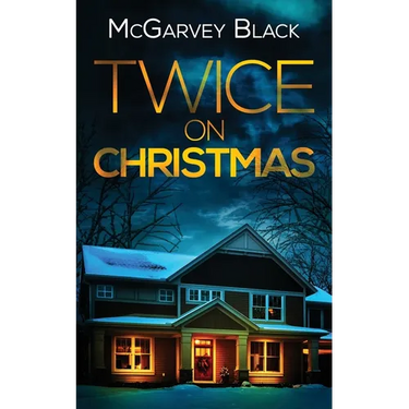 TWICE ON CHRISTMAS an unputdownable psychological thriller with an astonishing twist