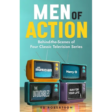 Men of Action: Behind-the-Scenes of Four Classic TV Series
