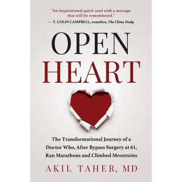 Open Heart: The Transformational Journey of a Doctor Who, After Bypass Surgery at 61, Ran Marathons and Climbed Mountains
