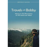 Travels with Bobby: Hiking in the Mountains of the American West