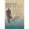 Before the Picture Fades: The True Story of Love, Legacy and Unforeseen Triumph