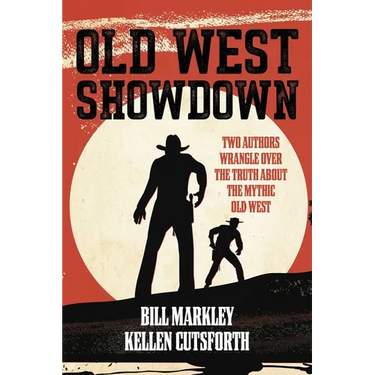 Old West Showdown: Two Authors Wrangle over the Truth about the Mythic Old West