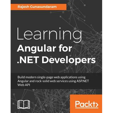 Learning Angular for .NET Developers: Develop dynamic .NET web applications powered by Angular 4