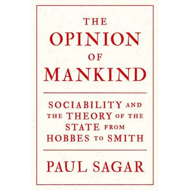 The Opinion of Mankind: Sociability and the Theory of the State from Hobbes to Smith