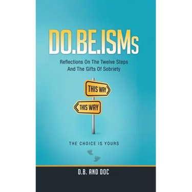 Do.Be.Isms: Reflections on the Twelve Steps and the Gifts of Sobriety