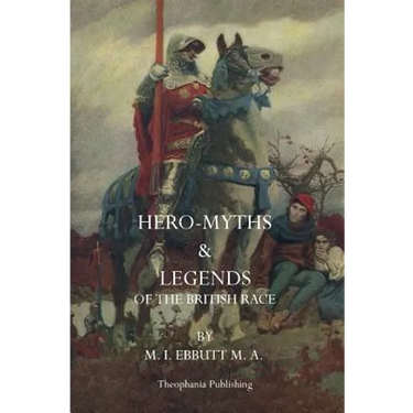 Hero Myths & Legends of the British Race